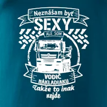Neznášam byť sexy - Vodič nákladiaku Neznášam byť sexy - Vodič nákladiaku