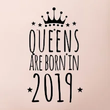 Queens are born in 2019
