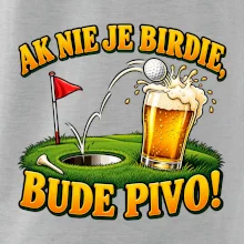 Ak nie je birdie bude pivo