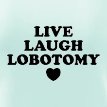 Live laugh lobotomy