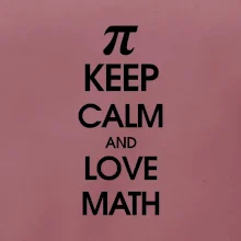 Keep calm and love math