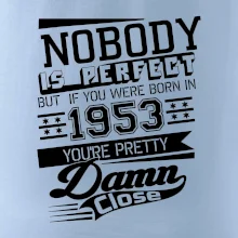 Nobody is perfect - 1953