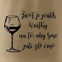Život je príliš krátky na to, aby sme pili zlé víno