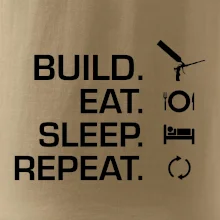 Build eat sleep repeat - montážna pena Build eat sleep repeat - montážna pena