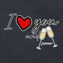 I love you and prosecco