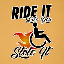 Ride it Like You Stole it