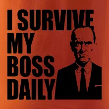 I survive my boss daily
