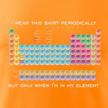 I wear this shirt periodically but only when I'm in my element