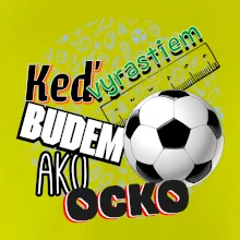 Keď vyrastiem budem ako ocko Futbal