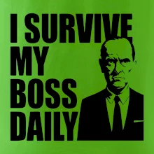 I survive my boss daily