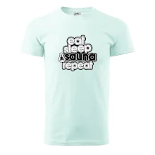Eat sleep sauna repeat Eat sleep sauna repeat