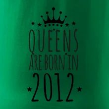 Queens are born in 2012 Queens are born in 2012
