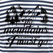 The mountains are calling and i must go