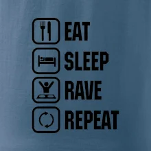 Eat sleep rave repeat Eat sleep rave repeat