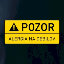 Pozor alergia na debilov Pozor alergia na debilov