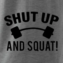 Shut up and squat