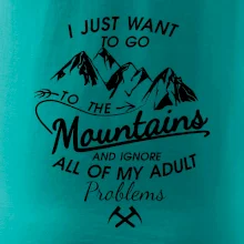 I just to go Mountains - Zahoď problémy a choď do hôr I just to go Mountains - Zahoď problémy a choď do hôr
