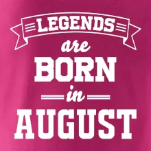 Legends are born in August