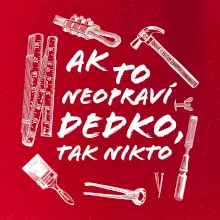 Ak to neopraví dedko tak nikto ČB