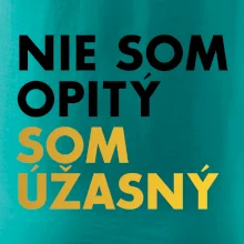 Nie som opitý som úžasný