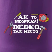 Ak to neopraví dedko, tak nikto farebné Ak to neopraví dedko, tak nikto farebné