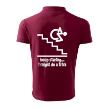 Keep staring i might do a trick