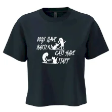 Dogs have masters, cats have staff