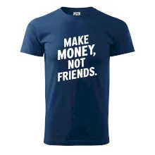 Make money not friends tiskací Make money not friends tiskací