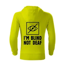 I'm blind not deaf I'm blind not deaf