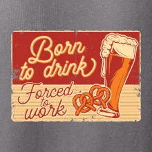 Born to drink beer