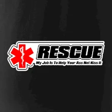 Rescue My Job Is To Help Your Ass Not Kiss It Rescue My Job Is To Help Your Ass Not Kiss It