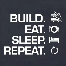 Build eat sleep repeat - tehly