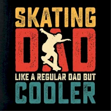 Skating dad like a regular dad but cooler