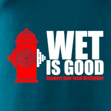 Wet is good