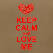 Keep calm and love me
