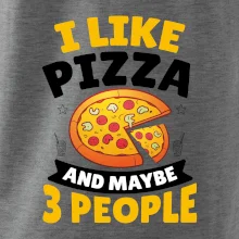 I like pizza and maybe 3 people