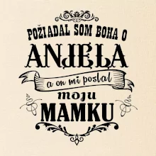 Požiadal som Boha o anjela a on mi poslal moju mamku
