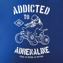 Addicted To Adrenaline Addicted To Adrenaline
