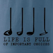 Golf - life is full of important choices