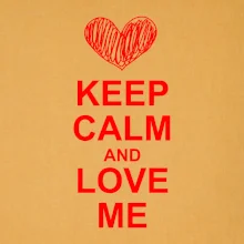 Keep calm and love me