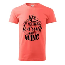 Life is a short to drink bad wine písacie
