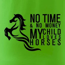 No time no money my child loves horses