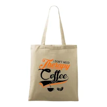 I don't need therapy coffee I don't need therapy coffee