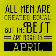 All men are created equal april