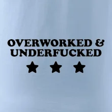 Overworked and Underfucked