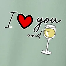 I love you and white wine