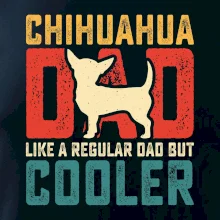 Chihuahua dad like a regular dad