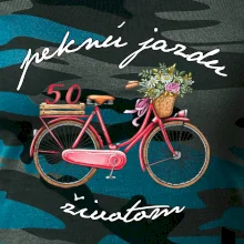 Peknú jazdu životom 50 Peknú jazdu životom 50