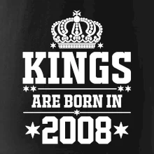 Kings are born in 2008 Kings are born in 2008