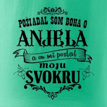 Požiadal som Boha o anjela a on mi poslal moju svokru